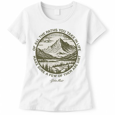 Of All The Paths You Take In Life John Muir Quote Womens T-Shirt