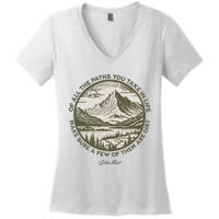 Of All The Paths You Take In Life John Muir Quote Women's V-Neck T-Shirt