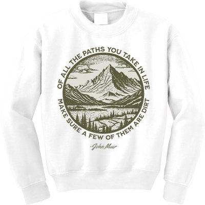 Of All The Paths You Take In Life John Muir Quote Kids Sweatshirt
