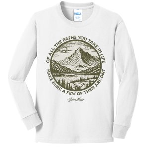 Of All The Paths You Take In Life John Muir Quote Kids Long Sleeve Shirt