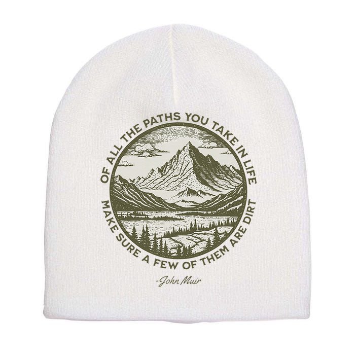 Of All The Paths You Take In Life John Muir Quote Short Acrylic Beanie