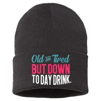 Old And Tired But Down Today Drink Sustainable Knit Beanie