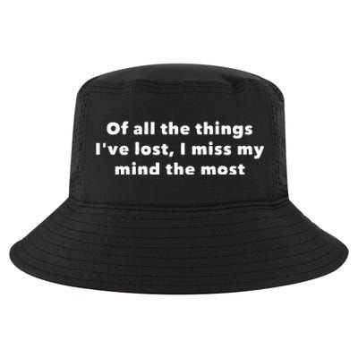 Of All The Things IVe Lost I Miss My Mind The Most Cool Comfort Performance Bucket Hat