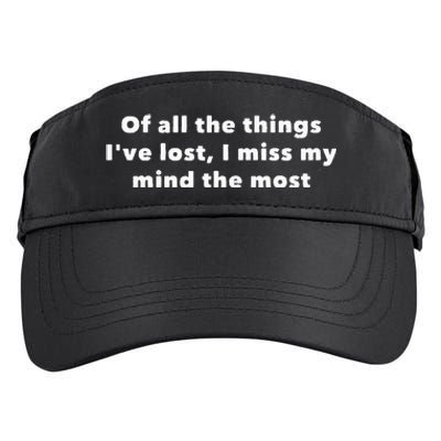 Of All The Things IVe Lost I Miss My Mind The Most Adult Drive Performance Visor