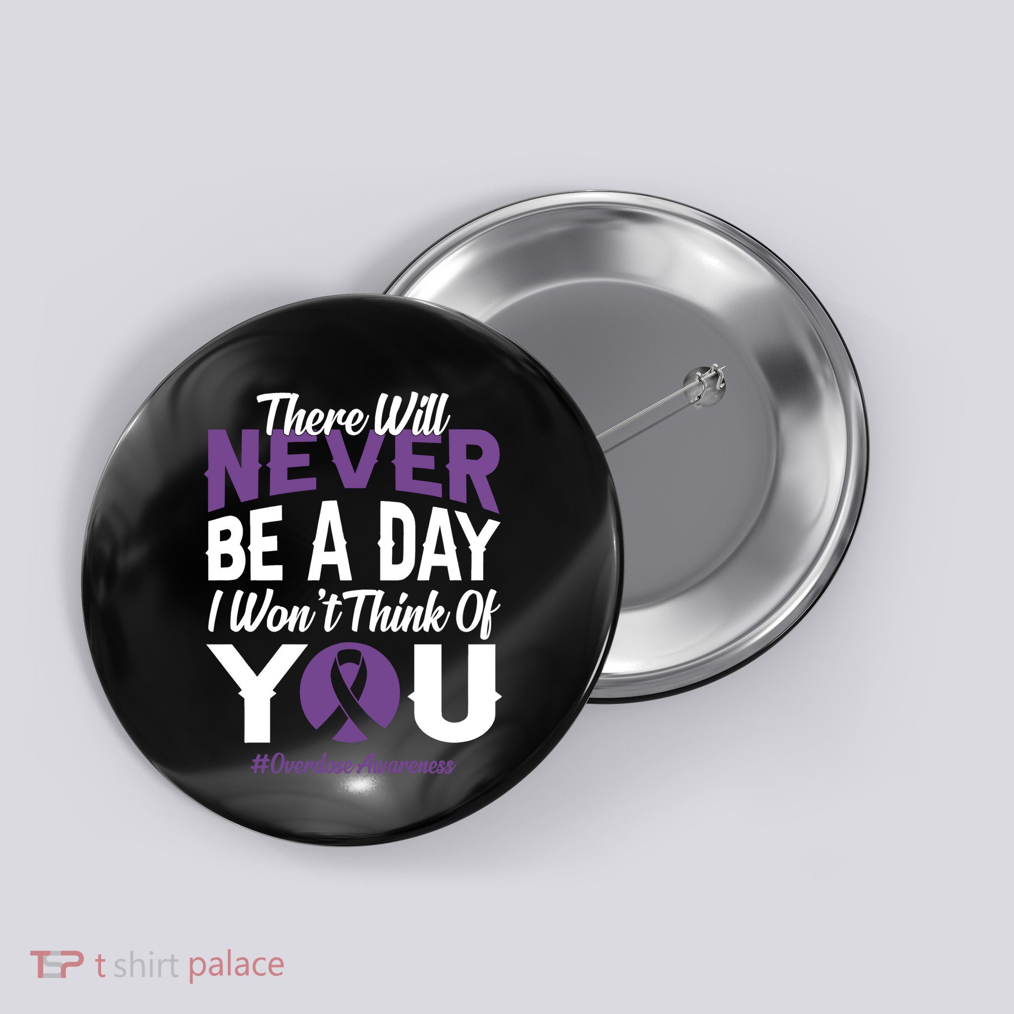 Overdose Awareness There Will Never Be A Day I WonT Think Of You Button