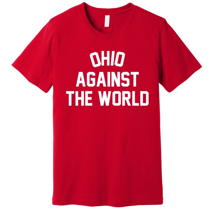 Ohio Against The World Premium T-Shirt