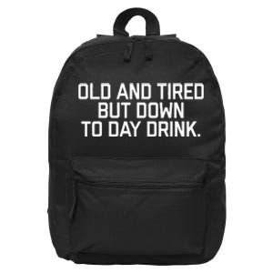 Old And Tired But Down To Day Drink 16 in Basic Backpack