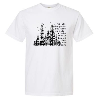 Of All The Paths You Take Garment-Dyed Heavyweight T-Shirt