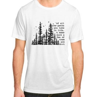 Of All The Paths You Take Adult ChromaSoft Performance T-Shirt