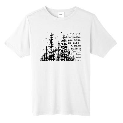 Of All The Paths You Take Tall Fusion ChromaSoft Performance T-Shirt