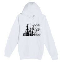 Of All The Paths You Take Premium Pullover Hoodie