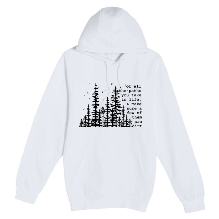 Of All The Paths You Take Premium Pullover Hoodie