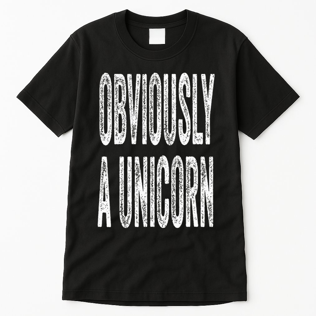 Obviously A Unicorn Funny Unicorn Squad Security Funny Tall T-Shirt