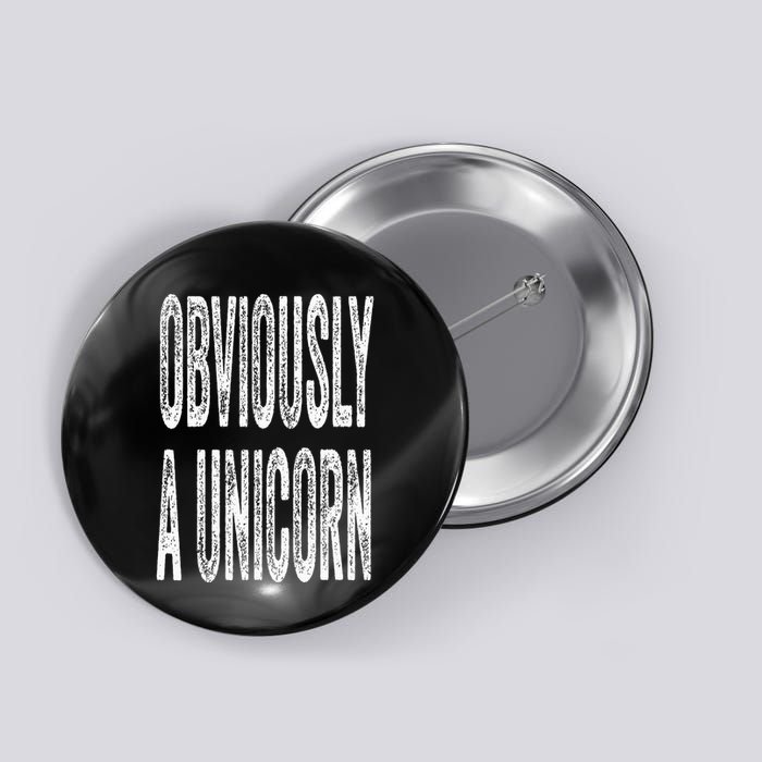 Obviously A Unicorn Funny Unicorn Squad Security Funny Button