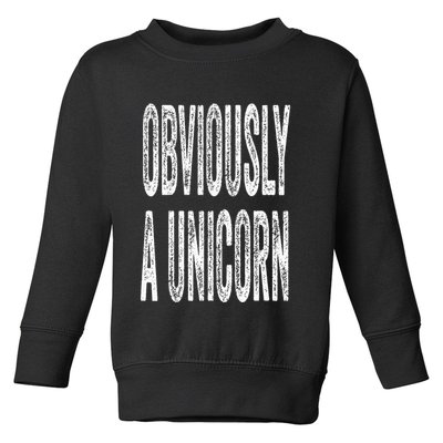 Obviously A Unicorn Funny Unicorn Squad Security Funny Toddler Sweatshirt