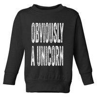 Obviously A Unicorn Funny Unicorn Squad Security Funny Toddler Sweatshirt