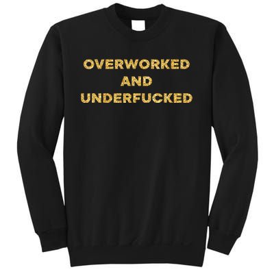 Overworked And Underfucked Sweatshirt