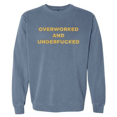 Overworked And Underfucked Garment-Dyed Sweatshirt