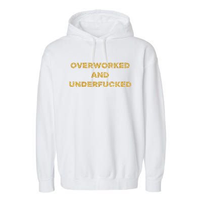 Overworked And Underfucked Garment-Dyed Fleece Hoodie