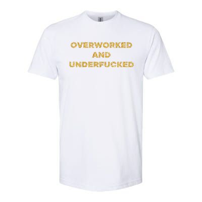 Overworked And Underfucked Softstyle® CVC T-Shirt