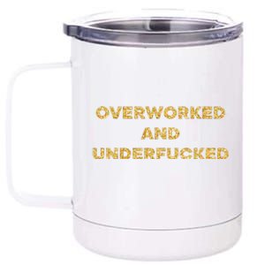 Overworked And Underfucked 12 oz Stainless Steel Tumbler Cup