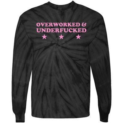 Overworked And Underfucked Witty Worker Hard Life Tie-Dye Long Sleeve Shirt