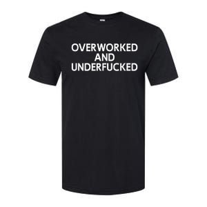 Overworked And Underfucked Funny Joke Softstyle CVC T-Shirt