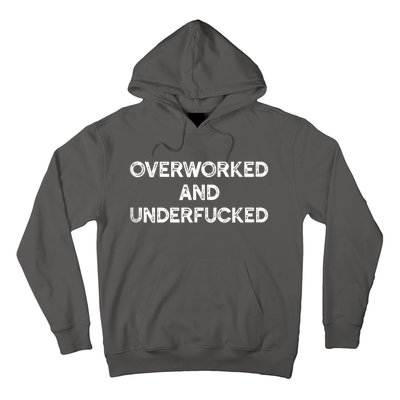 Overworked And Underfucked Funny Apparel Hoodie