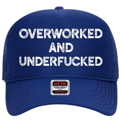 Overworked And Underfucked Funny Apparel High Crown Mesh Back Trucker Hat