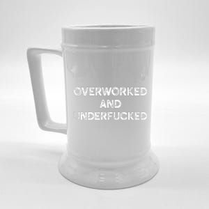 Overworked And Underfucked Funny Apparel Beer Stein