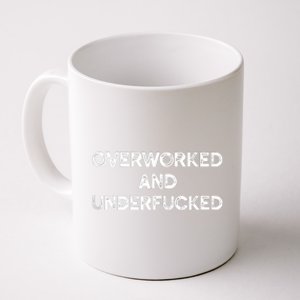 Overworked And Underfucked Funny Apparel Coffee Mug