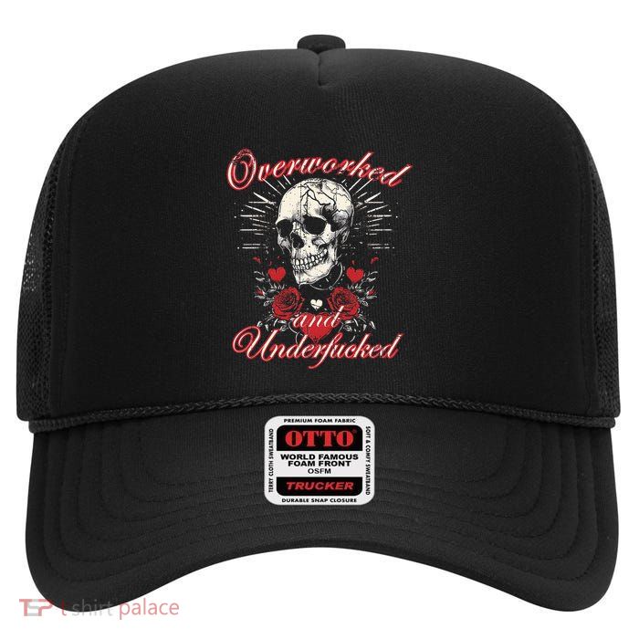 Overworked And Underfucked Skull Design Funny Meme High Crown Mesh Back Trucker Hat