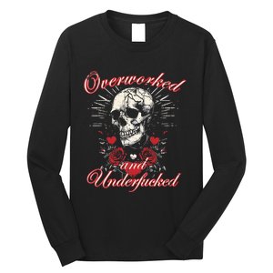 Overworked And Underfucked Skull Design Funny Meme Long Sleeve Shirt