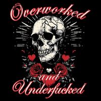 Overworked And Underfucked Skull Design Funny Meme Tall T-Shirt
