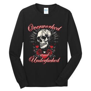 Overworked And Underfucked Skull Design Funny Meme Tall Long Sleeve T-Shirt