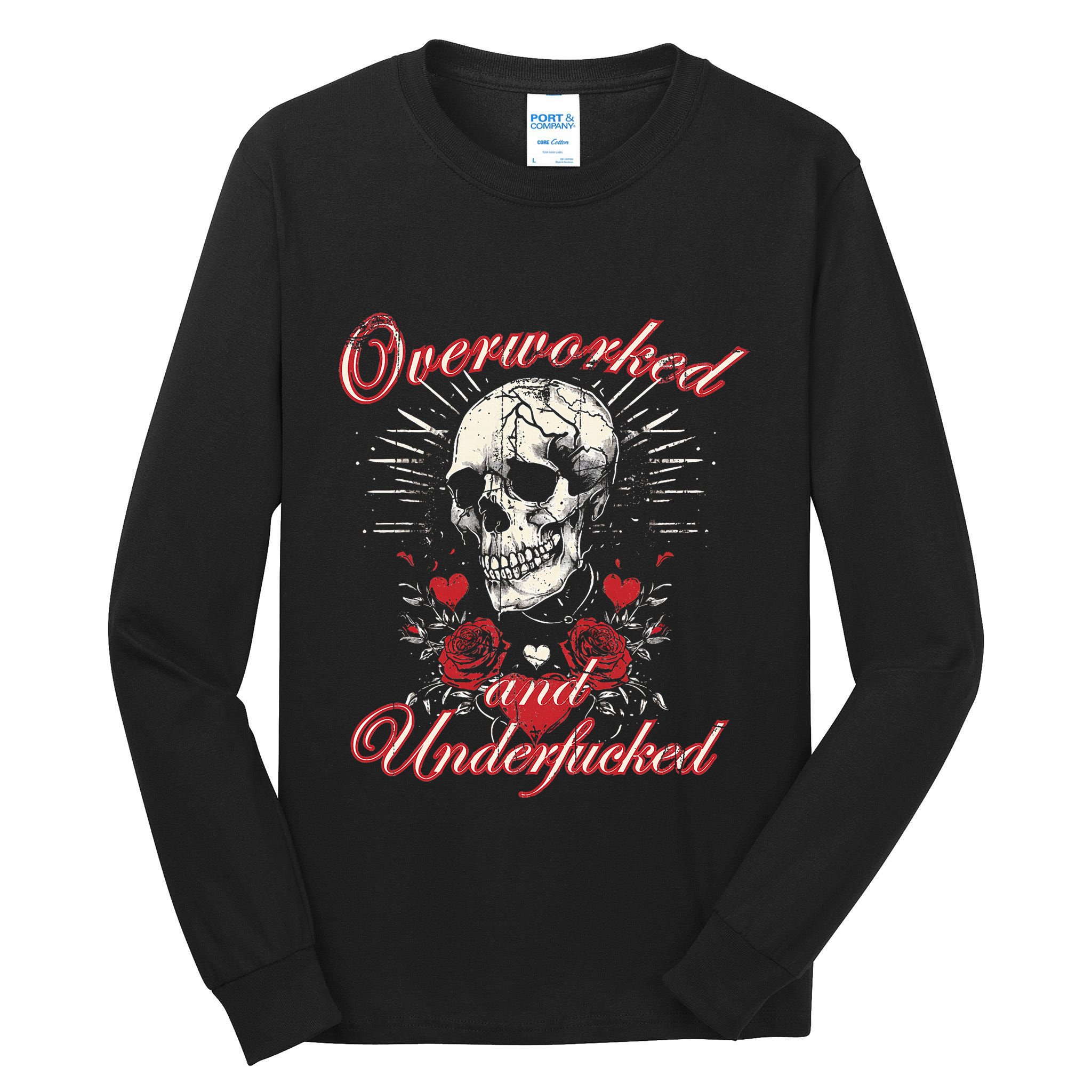 Overworked And Underfucked Skull Design Funny Meme Tall Long Sleeve T-Shirt