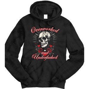 Overworked And Underfucked Skull Design Funny Meme Tie Dye Hoodie