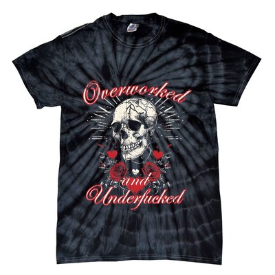 Overworked And Underfucked Skull Design Funny Meme Tie-Dye T-Shirt