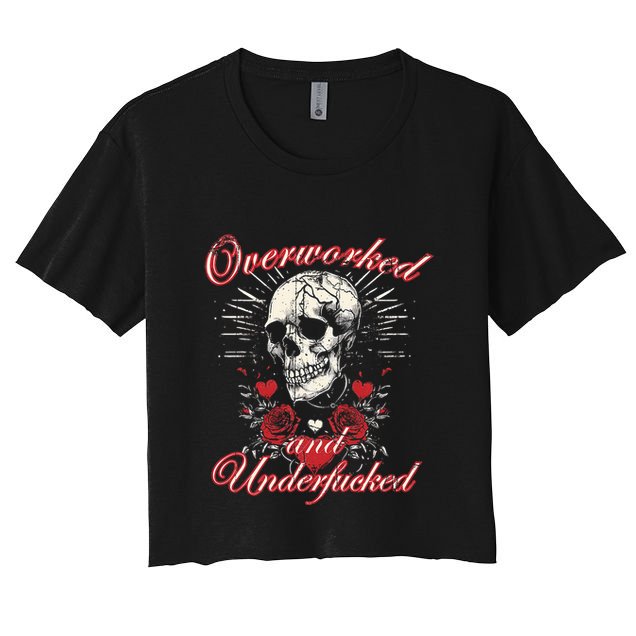 Overworked And Underfucked Skull Design Funny Meme Crop Top