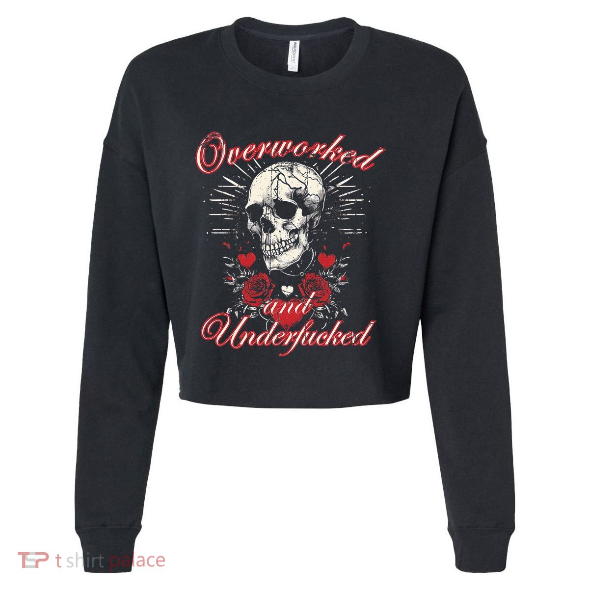 Overworked And Underfucked Skull Design Funny Meme Cropped Pullover Crew