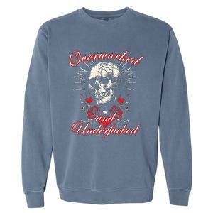 Overworked And Underfucked Skull Design Funny Meme Garment-Dyed Sweatshirt