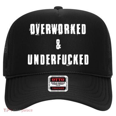 Overworked And Underfucked Funny Offensive High Crown Mesh Back Trucker Hat