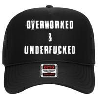 Overworked And Underfucked Funny Offensive High Crown Mesh Back Trucker Hat