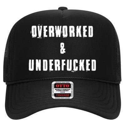 Overworked And Underfucked Funny Offensive High Crown Mesh Back Trucker Hat