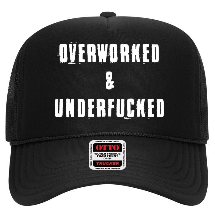 Overworked And Underfucked Funny Offensive High Crown Mesh Back Trucker Hat