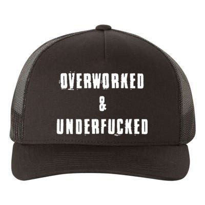 Overworked And Underfucked Funny Offensive Yupoong Adult 5-Panel Trucker Hat