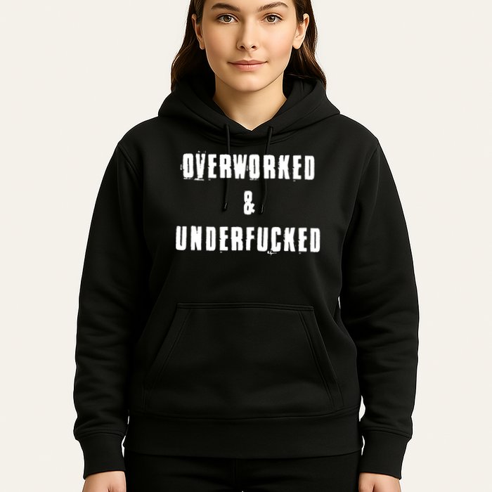 Overworked And Underfucked Funny Offensive Hoodie