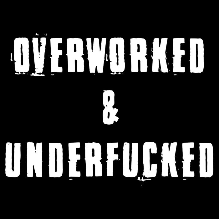 Overworked And Underfucked Funny Offensive Hoodie