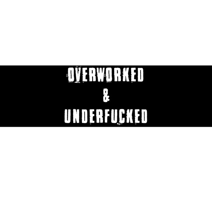 Overworked And Underfucked Funny Offensive Bumper Sticker