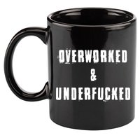 Overworked And Underfucked Funny Offensive 11oz C Handle Ceramic Mug